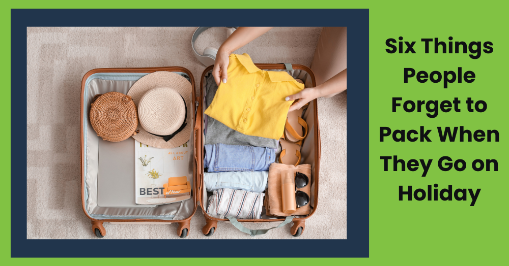 Six Things People Forget to Pack When They Go on Holiday