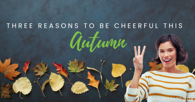 Three Reasons to Be Cheerful This Autumn