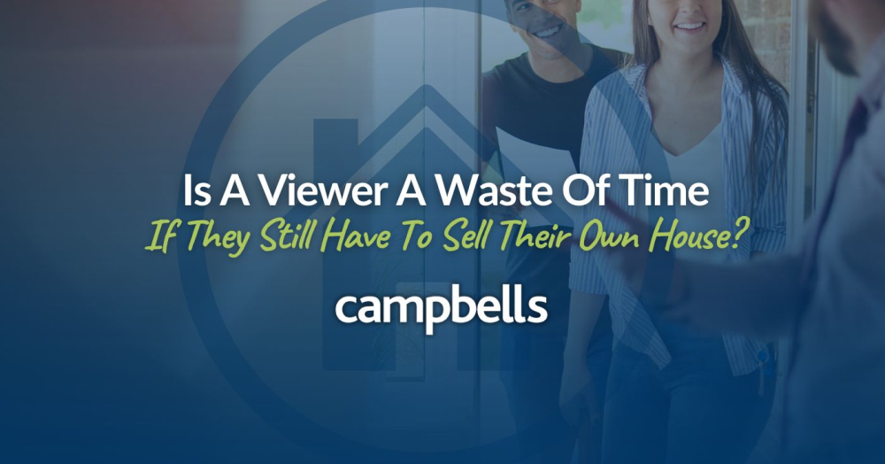 Is A Viewer A Waste Of Time If They Still Have To Sell Their Own House?