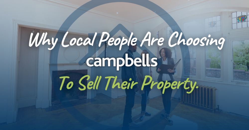 Why Local People Are Choosing Campbells To Sell Their Property