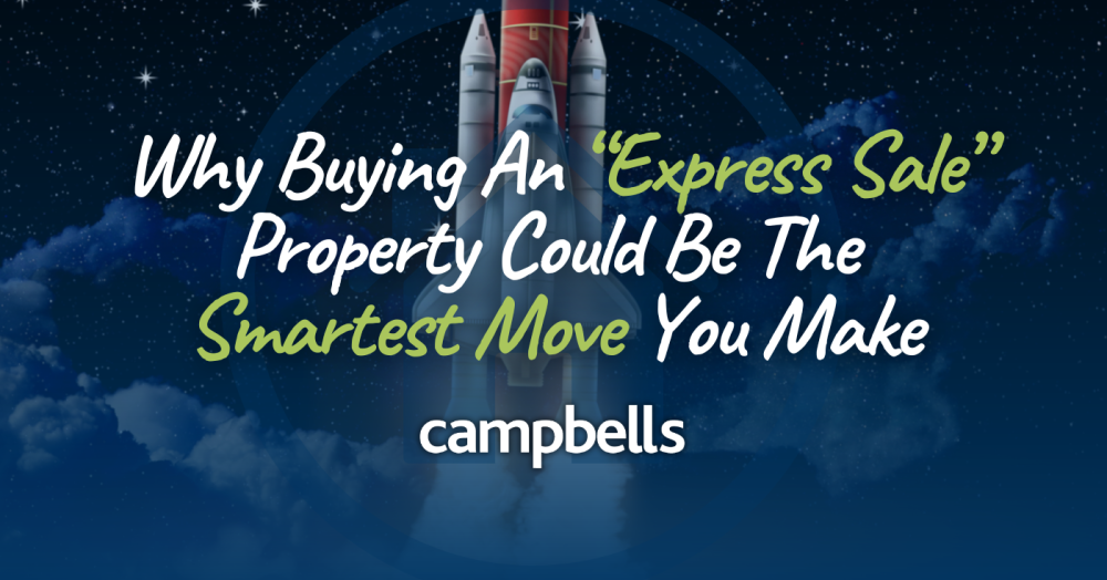 Why Buying An “Express Sale” Property With Campbells Could Be The Smartest Move You Make