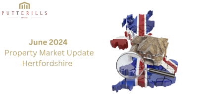 Putterills Regional Market Report for Hertfordshire - Summer 2024