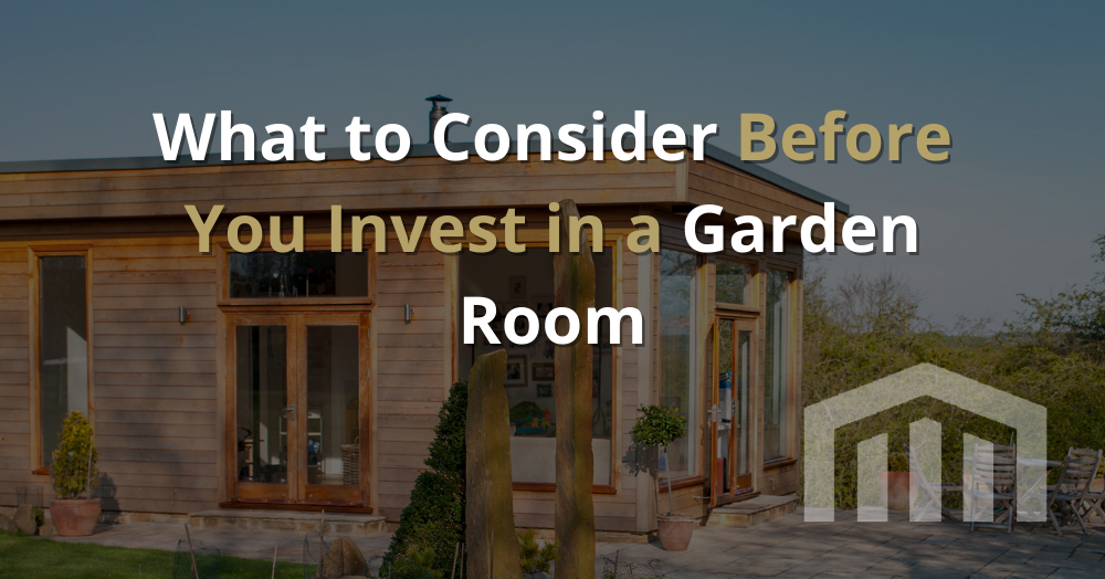 What to Consider Before You Invest in a Garden Room