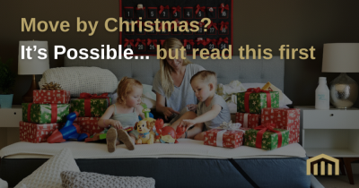 Move by Christmas? It’s Possible... but read this first