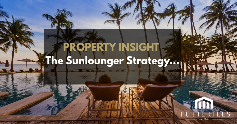 PROPERTY INSIGHT The Sunlounger Strategy