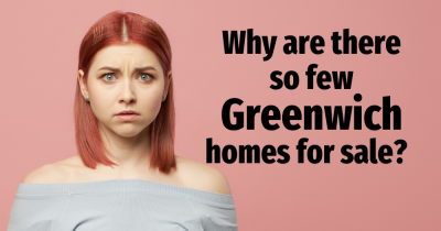 Why are there so few  Greenwich homes for sale?
