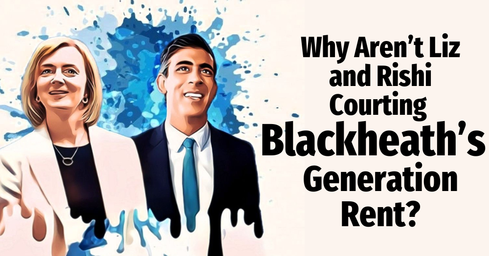 Why Aren’t Liz and Rishi Courting Blackheath’s Generation Rent?