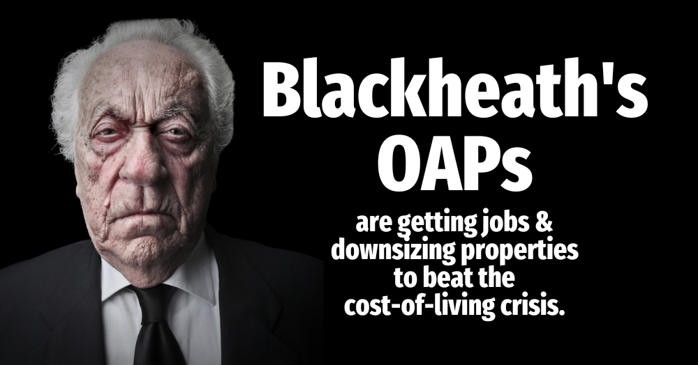 Blackheath OAPs are Getting Jobs and Downsizing Properties to Beat the Cost-of-Living Crisis.