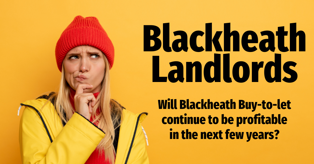 Blackheath Landlords: Will Blackheath buy-to-let continue to be profitable in the next few years?