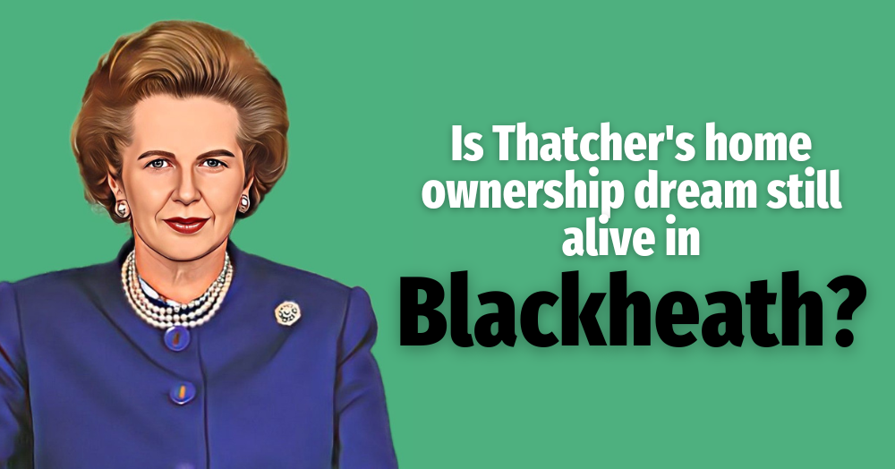 Thatcher’s Dream Alive as Homeownership in Blackheath Increases
