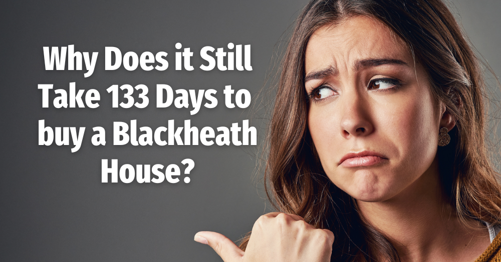 Why Does it Still Take 133 Days to Buy a Blackheath House?