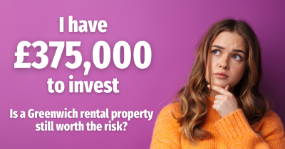 I have £375,000 to invest - is a Greenwich rental property still worth the risk?