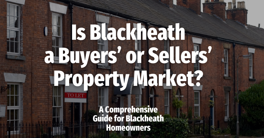 Is Blackheath a Buyers’ or Sellers’ Property Market? A Comprehensive Guide for Blackheath Homeowners