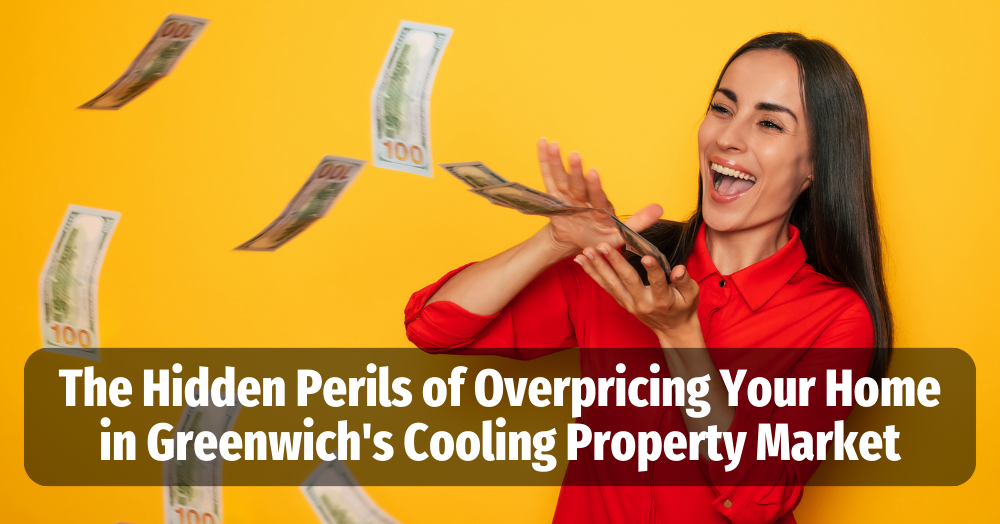 Understanding Greenwich's Property Market:  The Hidden Perils of Overpricing Your Home