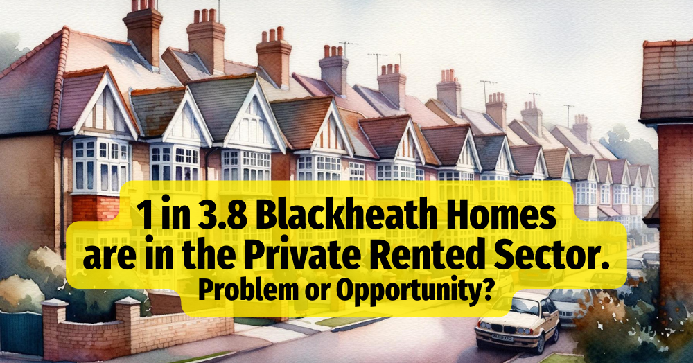 1 in 3.8 Blackheath Homes are in the Private Rented Sector