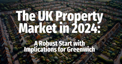 The UK Property Market in 2024: A Robust Start with Implications for Greenwich