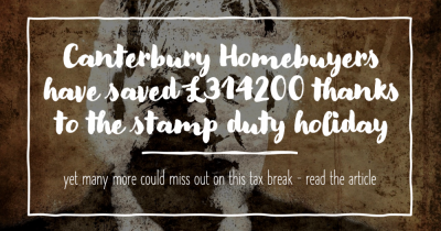Canterbury Homebuyers Have Saved £314,200 Thanks to the Stamp Duty Holiday