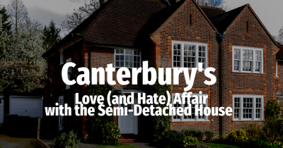 Canterbury’s Love (and Hate) Affair with the Semi-Detached House