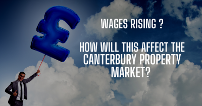 Wages Rising - How Will This Affect The Canterbury Property Market?