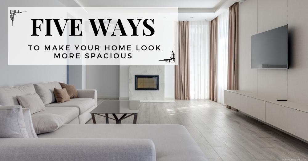 Five Ways to Make Your Home Look More Spacious