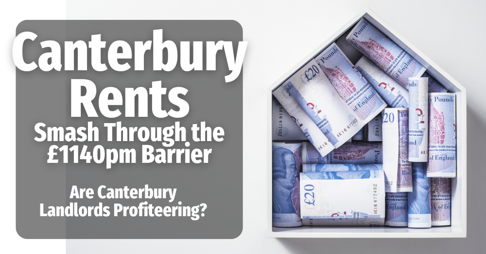 Canterbury Rents Smash Through the £1,140 Barrier - Are Canterbury Landlords Profiteering?