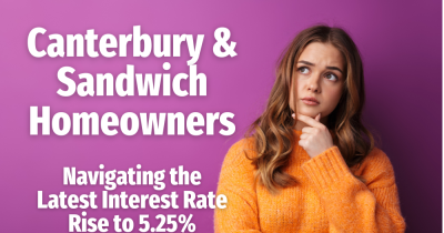Canterbury & Sandwich Homeowners: Navigating the Latest Interest Rate Rise to 5.25%