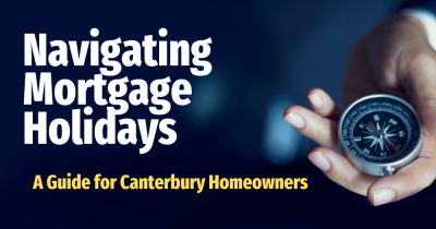 Navigating Mortgage Holidays:  A Comprehensive Guide for Canterbury Homeowners