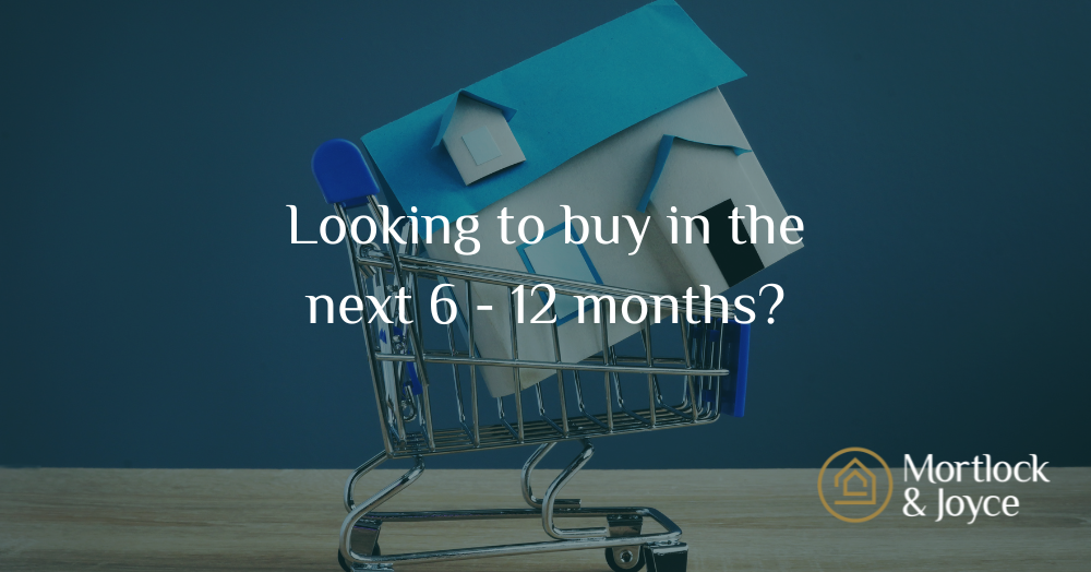 Thinking of buying in the next 6-12 months? Then this blog is for you.