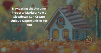 Navigating the Autumn Property Market: How a Slowdown Can Create Unique Opportunities for You