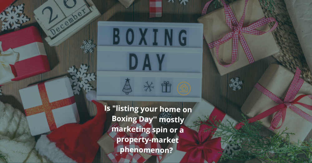 🥊 Is "listing your home on Boxing Day'' mostly marketing spin or a property-market phenomenon?