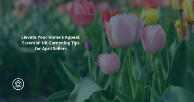 Elevate Your Home's Appeal: Essential UK Gardening Tips for April Sellers
