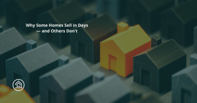 Why Some Homes Sell in Days — and Others Don’t