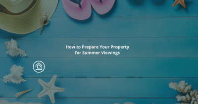 How to Prepare Your Property for Summer Viewings