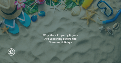 Why More Property Buyers Are Searching Before the Summer Holidays