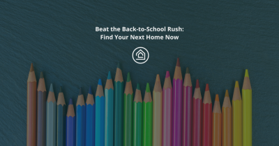 Beat the Back-to-School Rush: Find Your Next Home Now