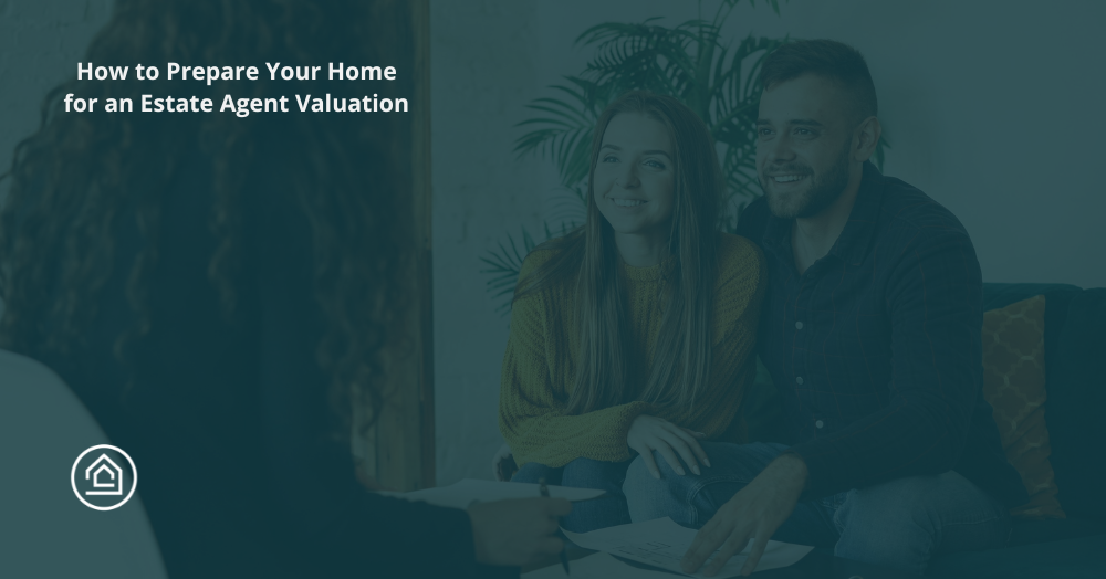 How to Prepare Your Home for an Estate Agent Valuation
