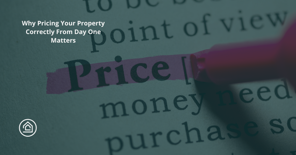 Why Pricing Your Property Correctly From Day One Matters