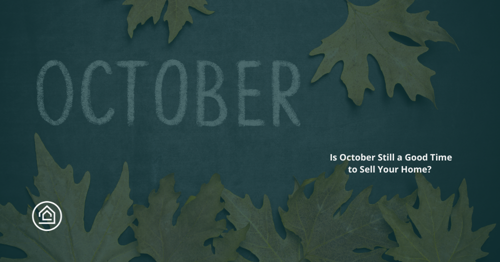 Is October Still a Good Time to Sell Your Home?