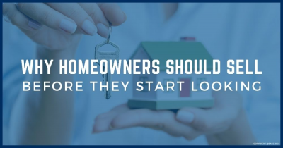 Why Homeowners Should Sell Before They Start Looking