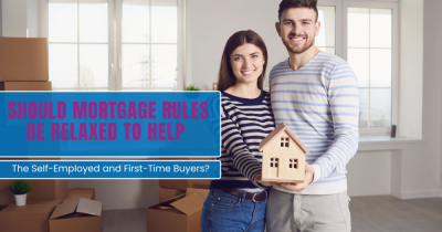 Should Mortgage Rules Be Relaxed to Help the Self-Employed and First-Time Buyers