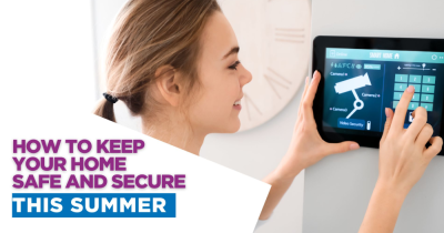 How to Keep Your Home Safe and Secure This Summer