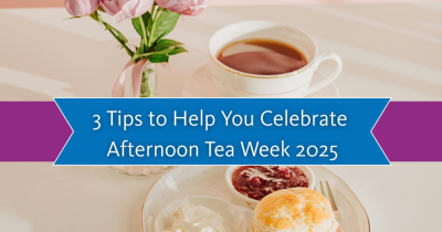 Three Tips to Help You Celebrate Afternoon Tea Week 2025