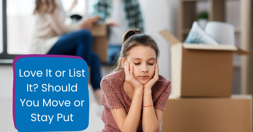 Love It or List It? Should You Move or Stay Put