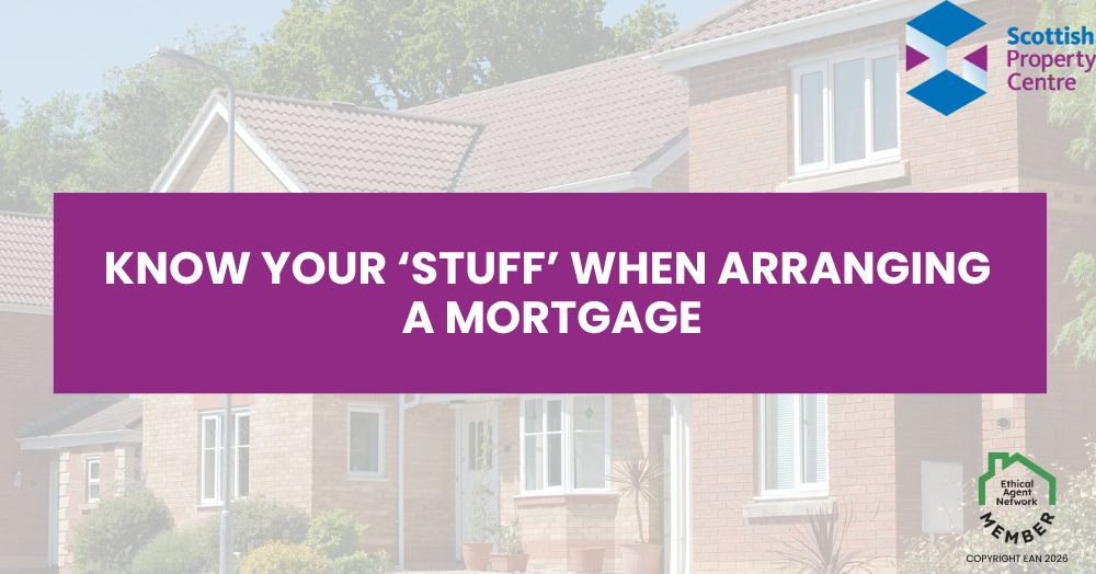 Know Your ‘Stuff’ When Arranging a Mortgage