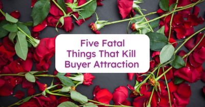 Five Fatal Things That Kill Buyer Attraction