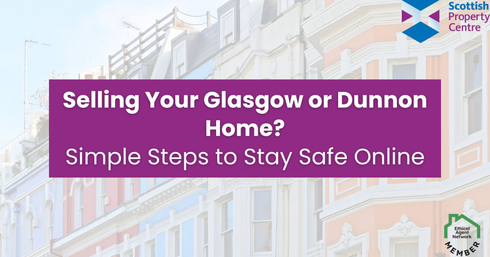 Selling Your Glasgow or Dunoon Home? Simple Steps to Stay Safe Online