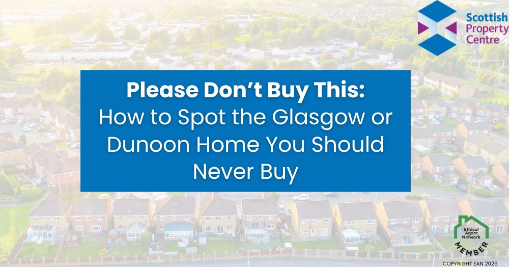 Please Don’t Buy This: How to Spot the Glasgow or Dunoon Home You Should Never Buy