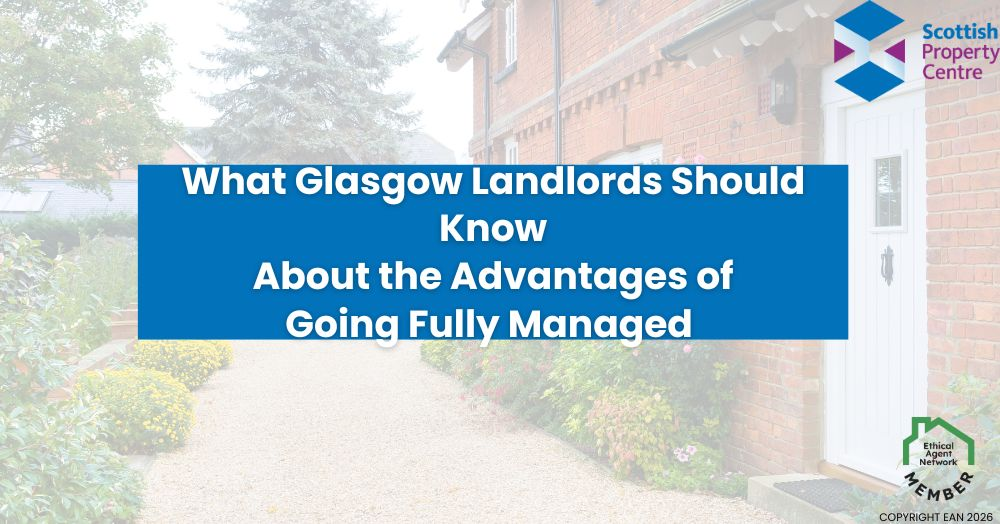 What Glasgow Landlords Should Know About the Advantages of Going Fully Managed