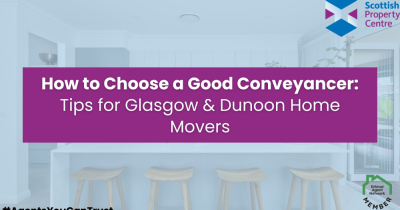 How to Choose a Good Conveyancer: Tips for Glasgow & Dunoon Home Movers