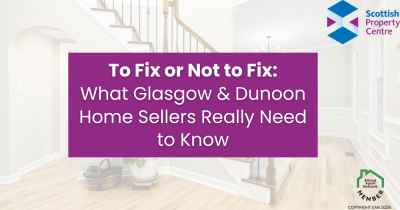 To Fix or Not to Fix: What Glasgow & Dunoon Home Sellers Really Need to Know